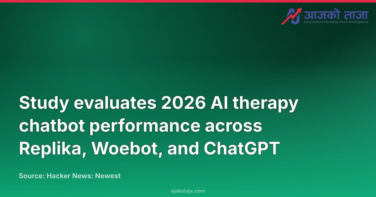 Study evaluates 2026 AI therapy chatbot performance across Replika, Woebot, and ChatGPT