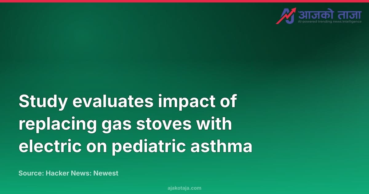 Study evaluates impact of replacing gas stoves with electric on pediatric asthma