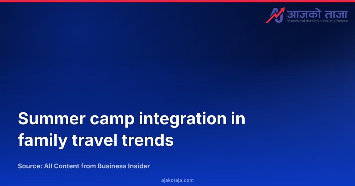 Summer camp integration in family travel trends