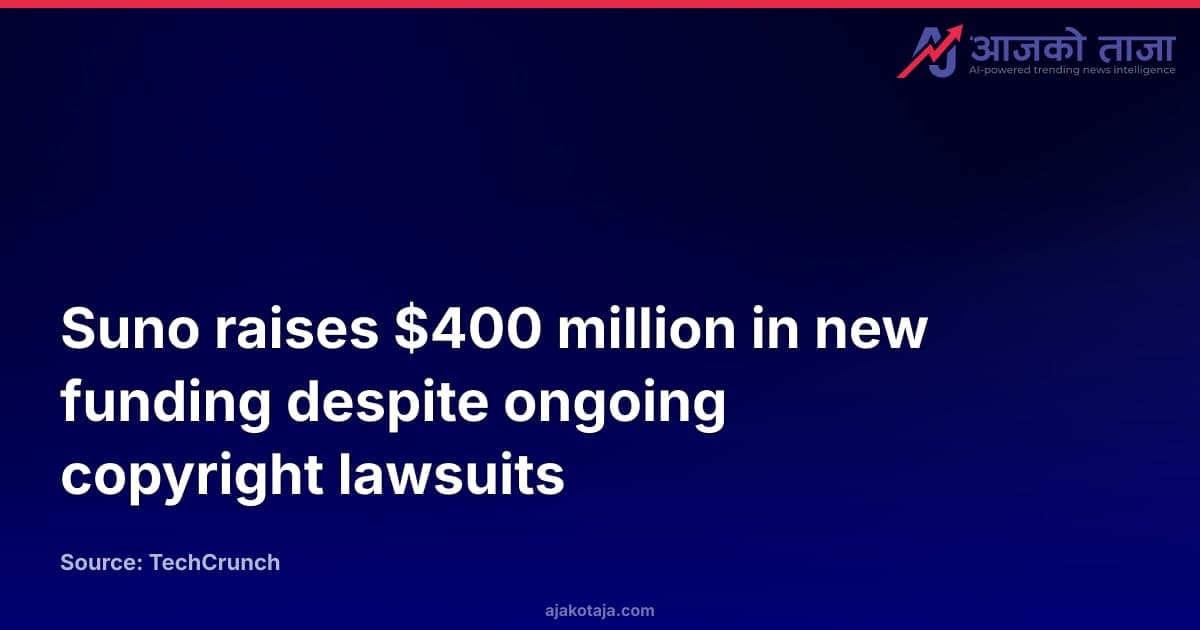 Suno raises $400 million in new funding despite ongoing copyright lawsuits