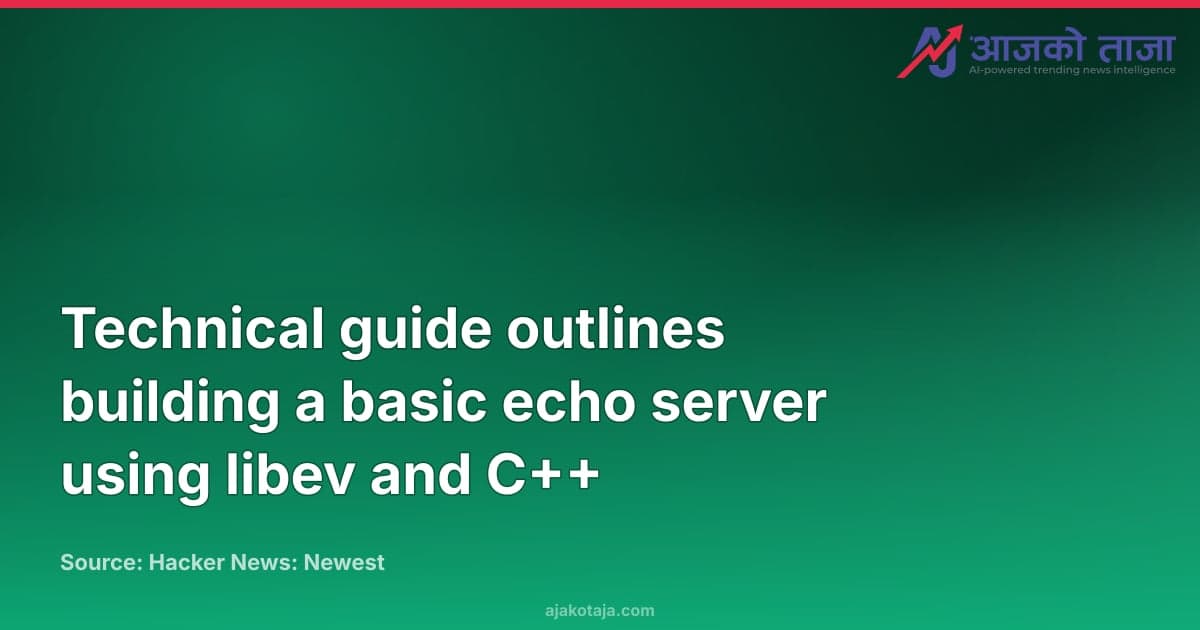 Technical guide outlines building a basic echo server using libev and C++