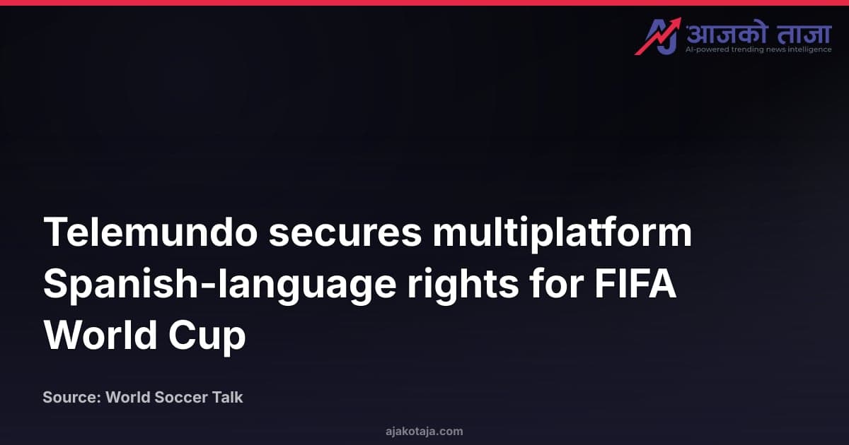 Telemundo secures multiplatform Spanish-language rights for FIFA World Cup