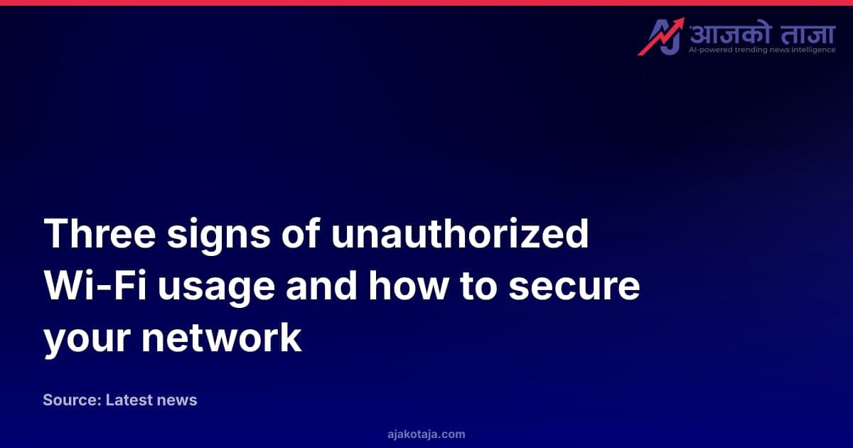 Three signs of unauthorized Wi-Fi usage and how to secure your network