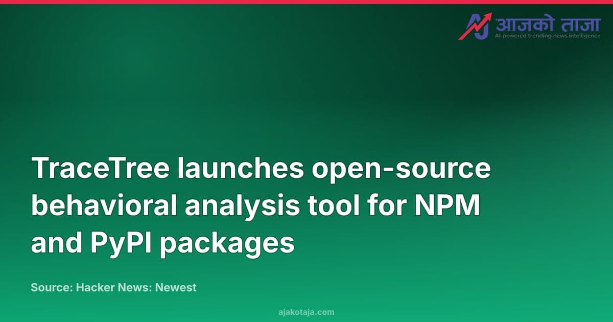 TraceTree launches open-source behavioral analysis tool for NPM and PyPI packages