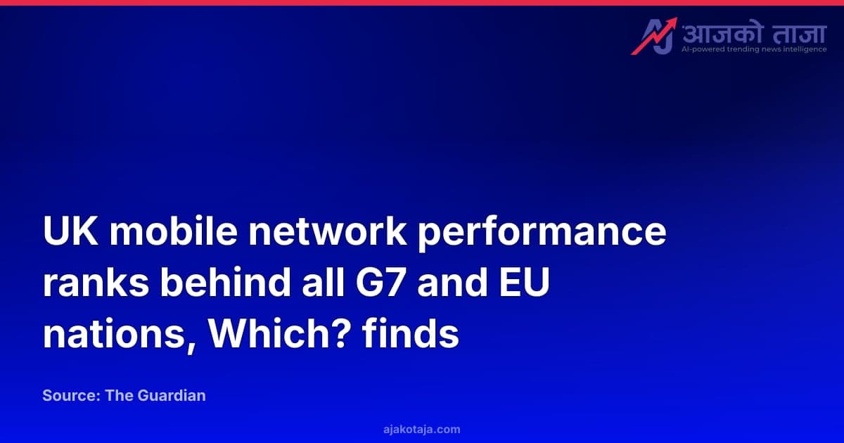 UK mobile network performance ranks behind all G7 and EU nations, Which? finds