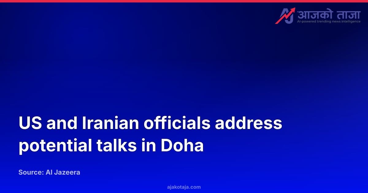 US and Iranian officials address potential talks in Doha