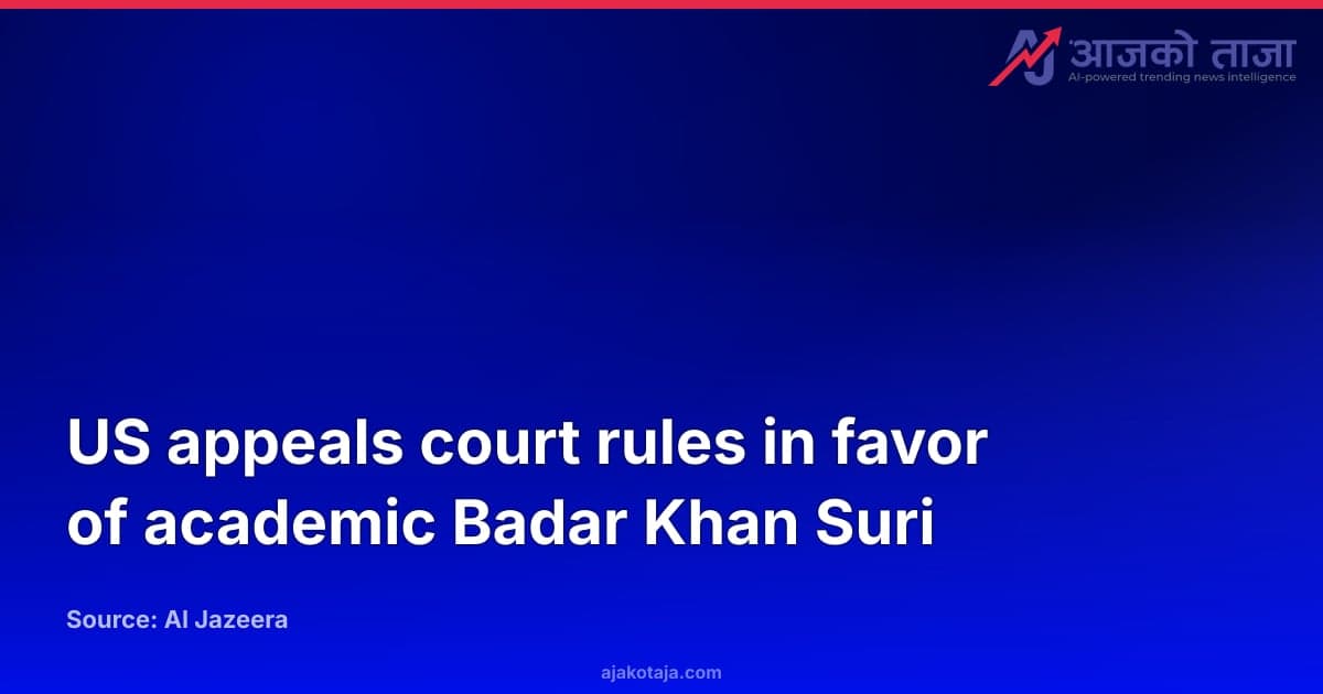 US appeals court rules in favor of academic Badar Khan Suri