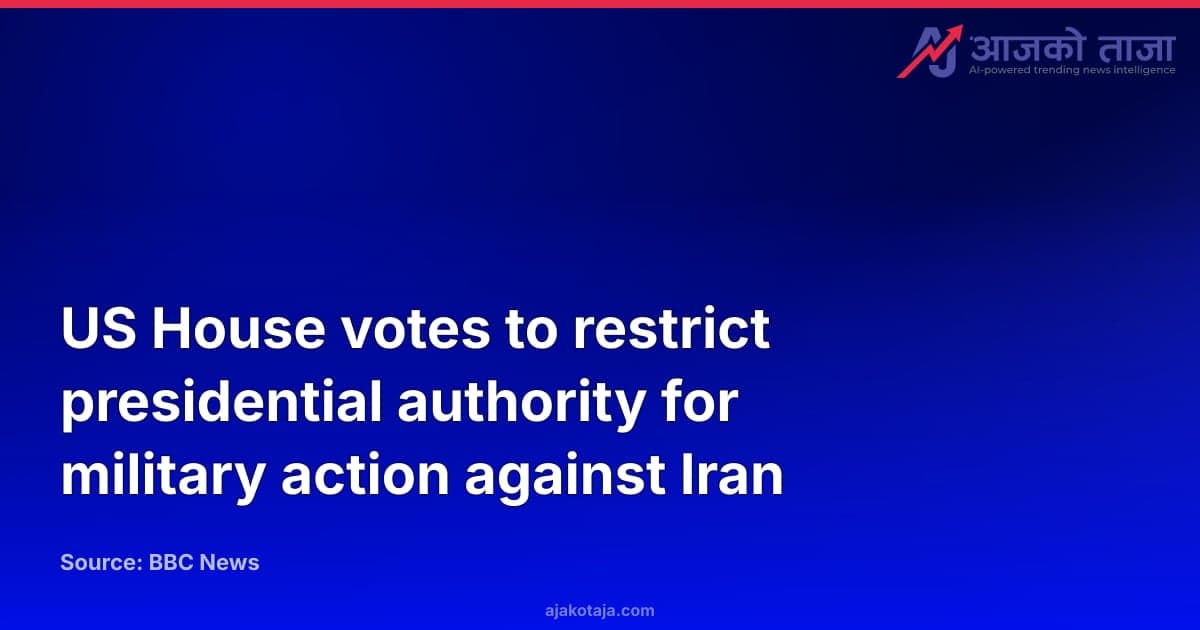 US House votes to restrict presidential authority for military action against Iran