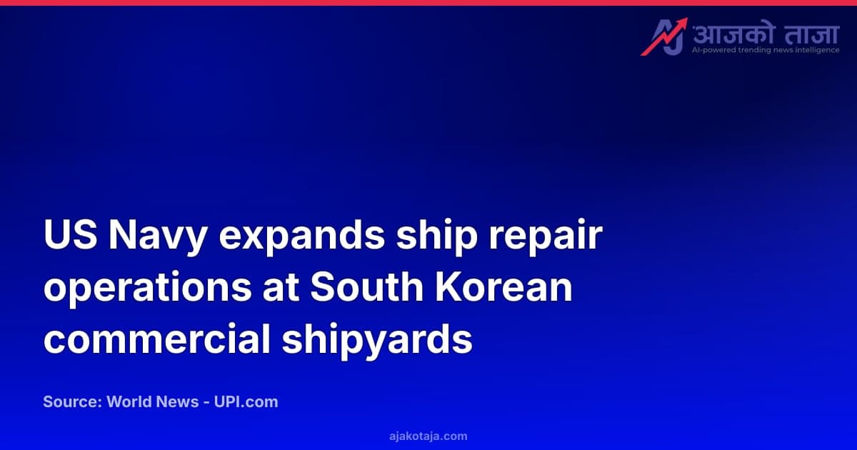 US Navy expands ship repair operations at South Korean commercial shipyards