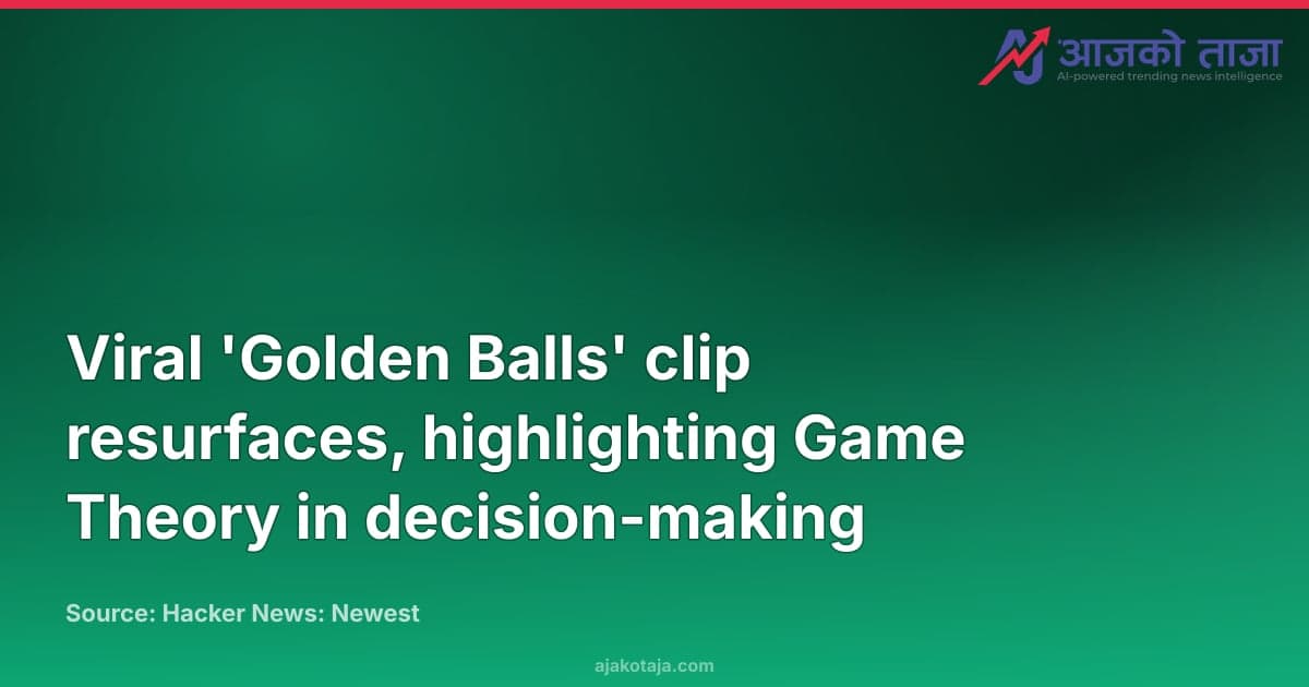 Viral 'Golden Balls' clip resurfaces, highlighting Game Theory in decision-making