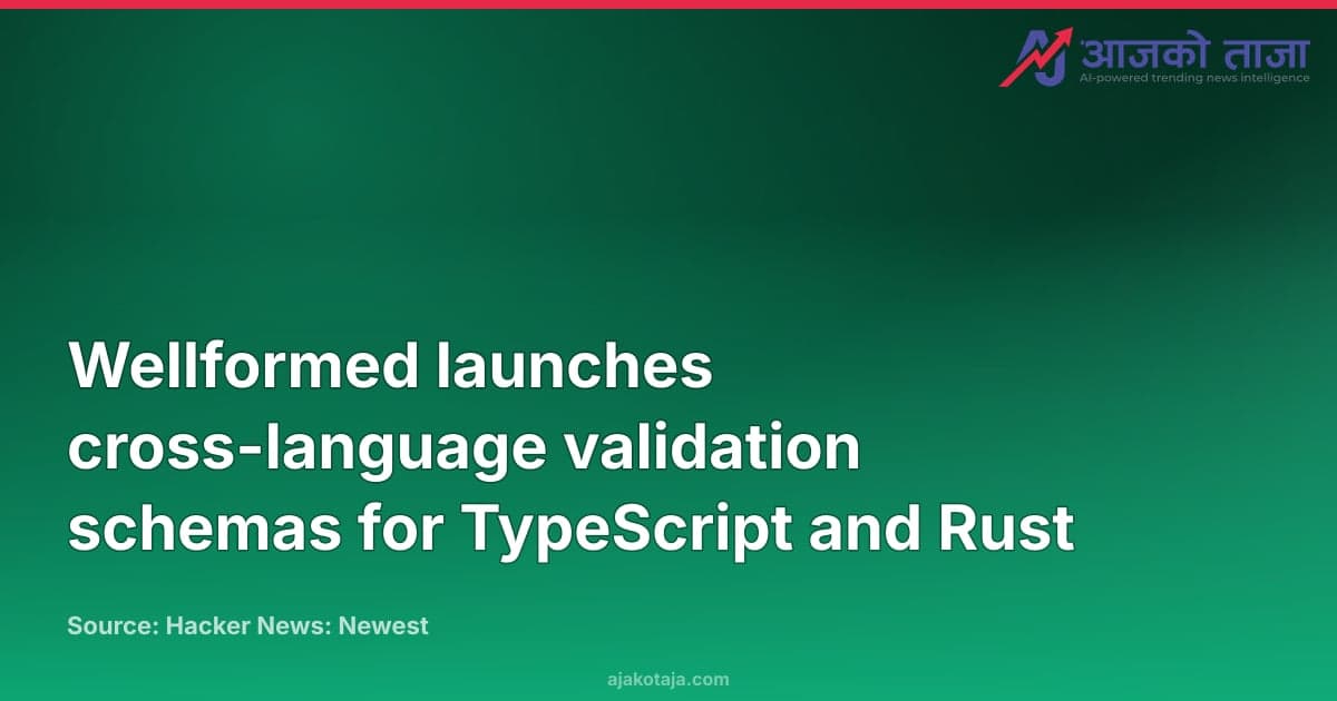 Wellformed launches cross-language validation schemas for TypeScript and Rust