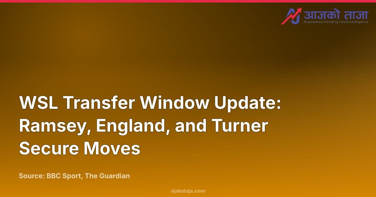 WSL Transfer Window Update: Ramsey, England, and Turner Secure Moves