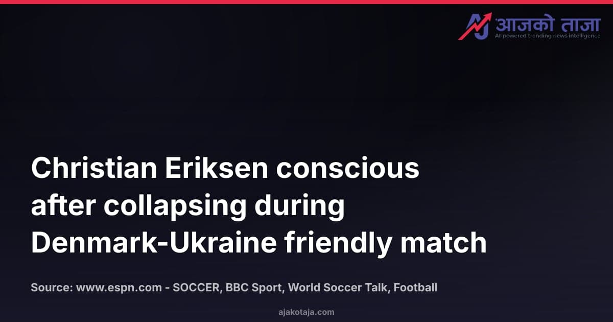 Christian Eriksen conscious after collapsing during Denmark-Ukraine friendly match